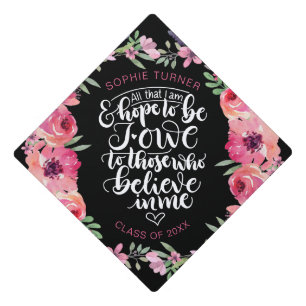 All that I am and hope to be I owe to those who - Graduation Cap Topper