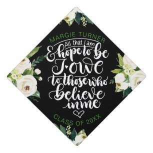All that I am and hope to be I owe to those who - Graduation Cap Topper