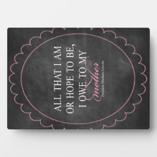 "All That I Am Or Hope To Be I Owe To My Mother" Plaque