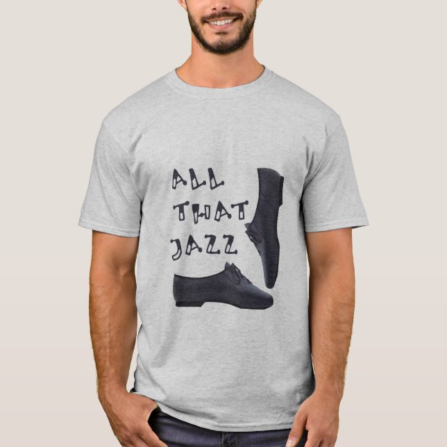 All That Jazz T-Shirt (Front)