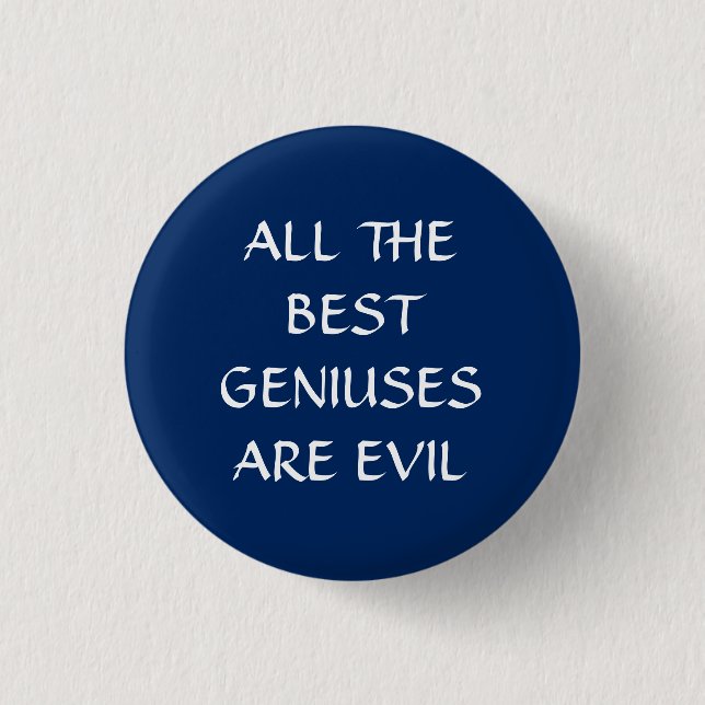 All the Best Geniuses Are Evil Pin Badge Button (Front)