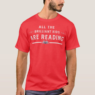 All The Brilliant Kids are Reading Cool Book Lover T-Shirt