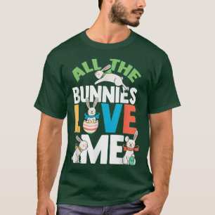 All The Bunnies Love Me Cute Bunny Funny Easter T-Shirt