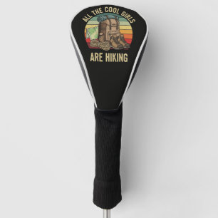 All The Cool Girls Are Hiking Retro Golf Head Cover
