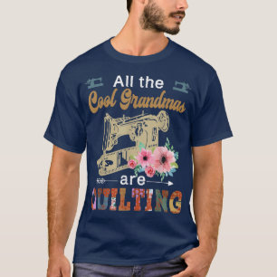 All The Cool Grandma Are Quilting Funny Love Quilt T-Shirt