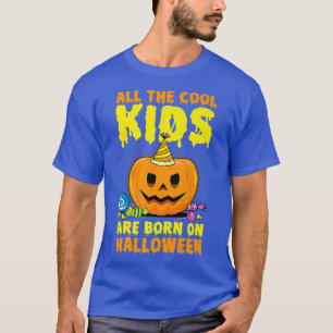 All The Cool Kids Are Born On Halloween Birthday P T-Shirt