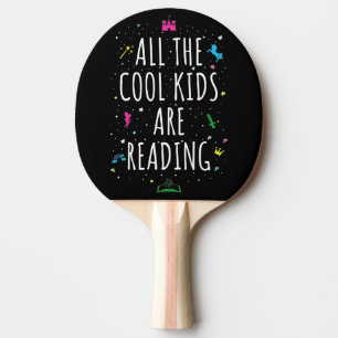 All The Cool Kids Are Reading I Ping Pong Paddle