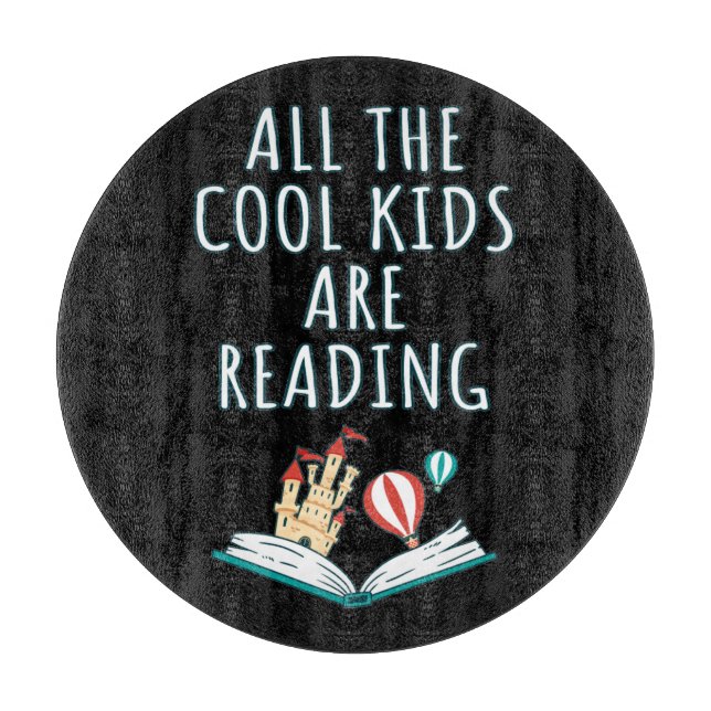 All The Cool Kids Are Reading II Cutting Board (Front)