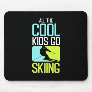 All The Cool Kids Go Skiing Mouse Pad