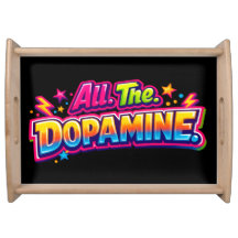 All. The. Dopamine Slogan Serving Tray