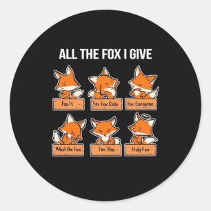 All The Fox I Give Classic Round Sticker