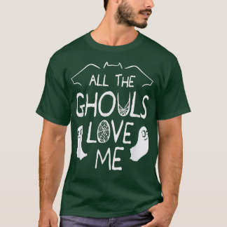 All The Ghouls Love Me Funny Halloween 113 T-Shirt