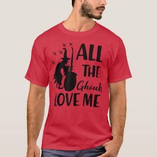 All The Ghouls Love Me Halloween Costume Toddler B T-Shirt