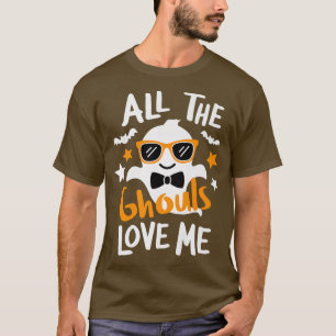 All The Ghouls Love Me Halloween Lovers 121 T-Shirt