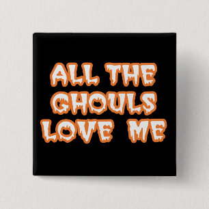 All The Ghouls Love Me Square Black Button