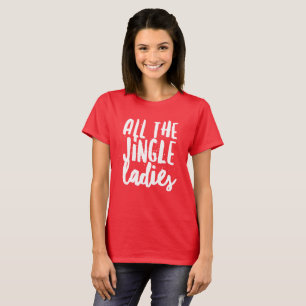 All the Jingle ladies T-Shirt