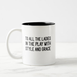 ALL The Ladies in The Place with Style and Grace Two-Tone Coffee Mug