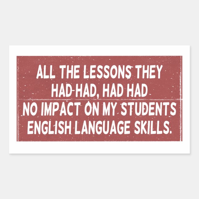 All the lessons they had had had had no impact on  sticker (Front)