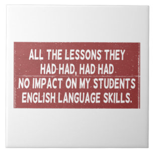 All the lessons they had had had had no impact on  tile