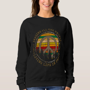 All The People Imagine Living Life In Peace Sweatshirt