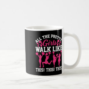 All The Pretty Girls Walk Like This Funny Cheer Ch Coffee Mug