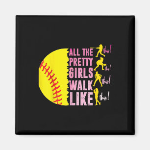 All The Pretty Girls Walk Like This Softball Playe Magnet