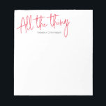All the things script notepad<br><div class="desc">These notepads make the perfect teacher gift,  co-worker gift or just an addition to your desk! Customize the name in the template and customize further to modify the colour of the text "All the things" to a school or company colour! Also available in a lined version!</div>