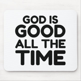 all the time God is good Mouse Pad