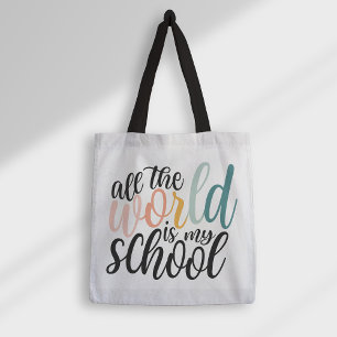 All The World Is My School Homeschooler Tote Bag