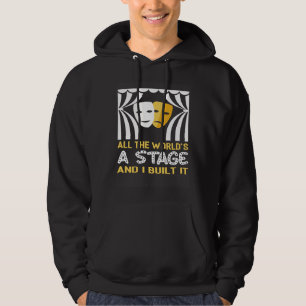 All The World s A Stage And I Built It Stage Crew Hoodie