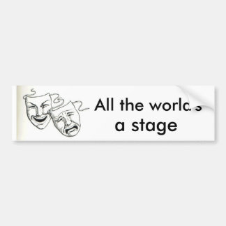 "All the world's a stage" Bumper Sticker