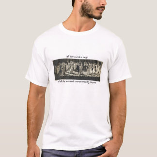 All the Worlds a Stage T-Shirt