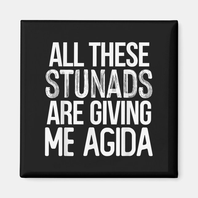 All These Stunads Me Agida Funny Italian Saying  Magnet (Front)