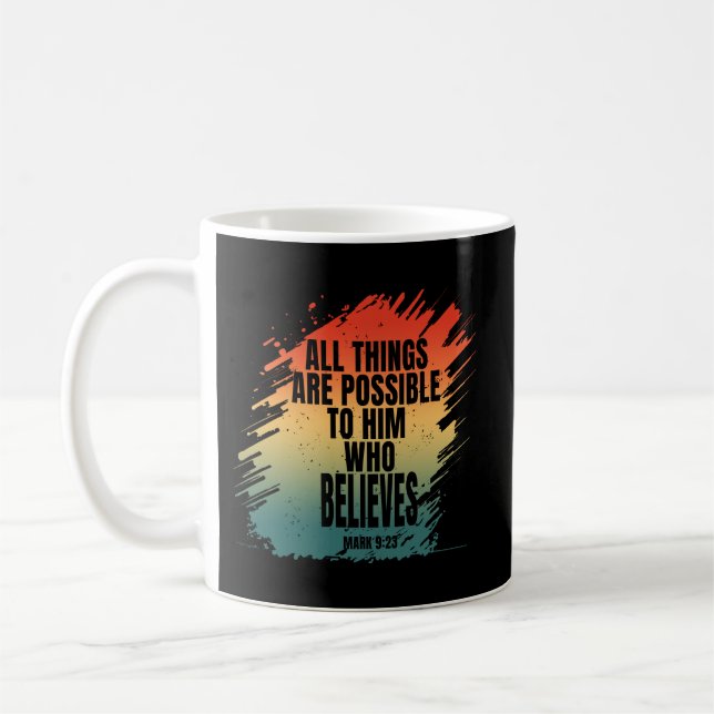 ALL THINGS ARE POSSIBLE TO HIM WHO BELIEVES COFFEE MUG (Left)