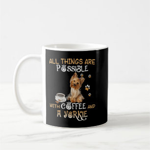 All Things Are Possible With Coffee And A Yorkie Mug