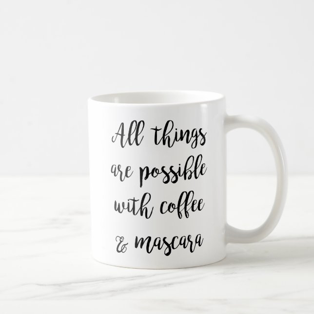 All things are possible with coffee & mascara coffee mug (Right)