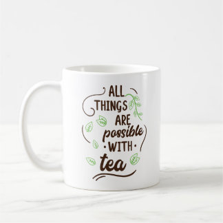 All Things are Possible with Tea Mug