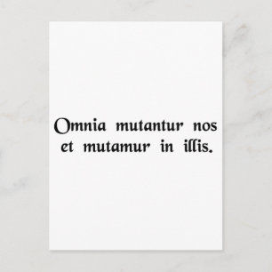 All things change, and we change with them. postcard