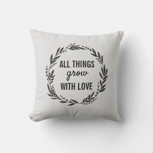 All Things Grow With Love Plant Quote Throw Pillow
