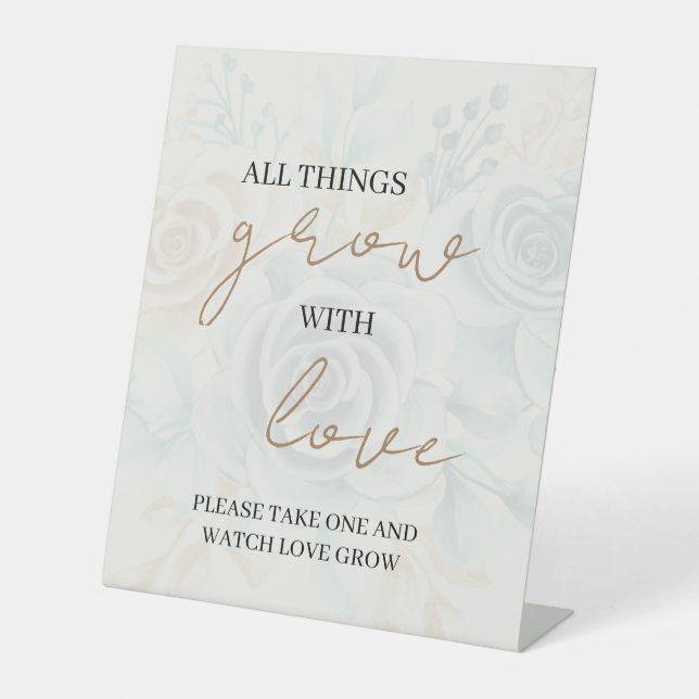 All Things Grow with Love Please Take One & Watch  Pedestal Sign (Front)