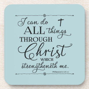 All Things Through Christ - Philippians 4:13 Coaster