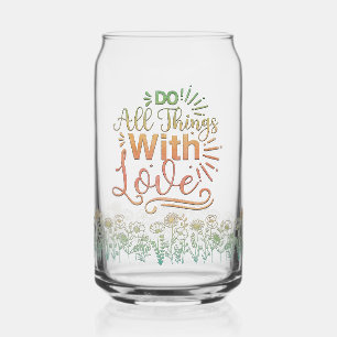 All Things With Love Motivational Quote Can Glass