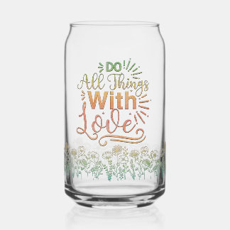 All Things With Love Motivational Quote Can Glass