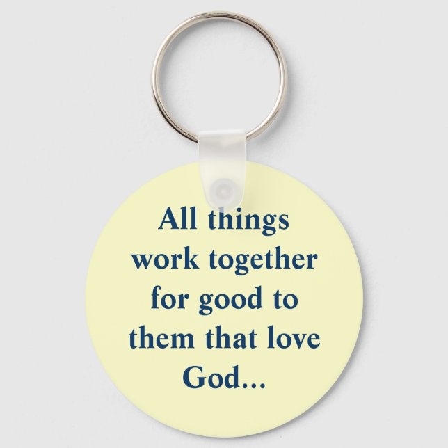 All things work together for good to them that ... keychain (Front)