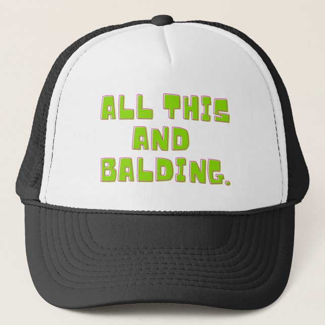 All this and Balding Trucker Hat (Front)