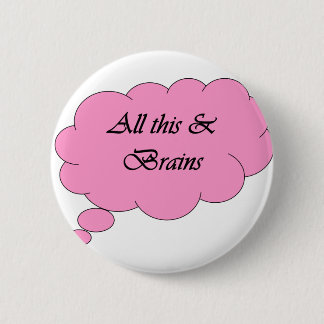All this & Brains 2 Inch Round Button