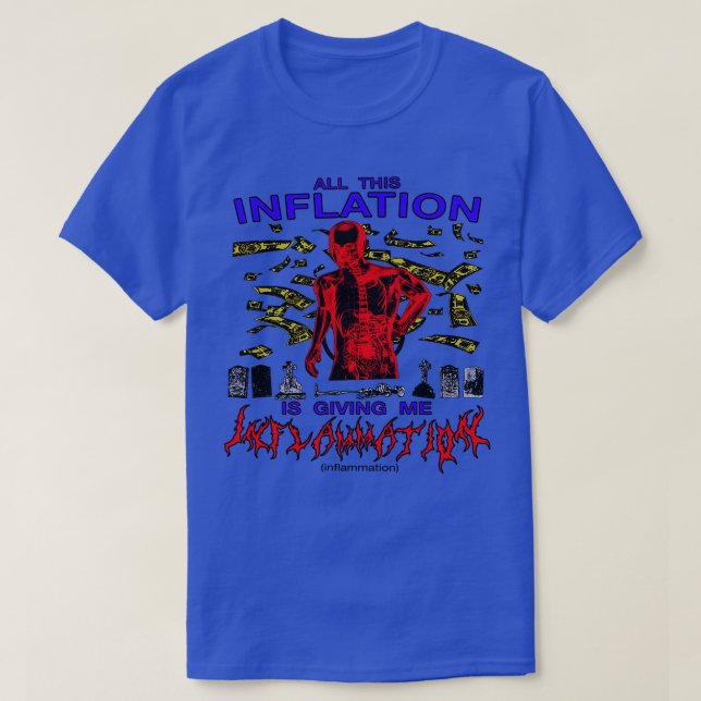 All This Inflation Is Giving Me Inflammation T-Shirt (Design Front)