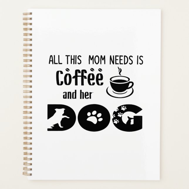 All This Mom Needs Is Coffee and Her Dog Planner (Front)