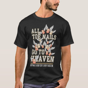All Toe Nails Go To Heaven 5K 10K Fun Marathon T-Shirt