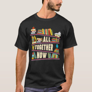 All Together Now Summer Reading 2023 Library Books T-Shirt
